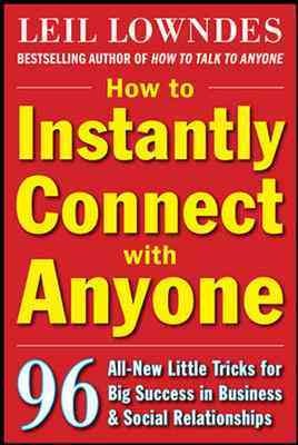 How to instantly connect with anyone / Leil Lowndes.