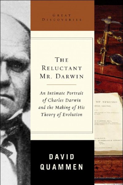 Reluctant Mr. Darwin :, The : an intimate portrait of Charles Darwin and the making of his theory of evolution.