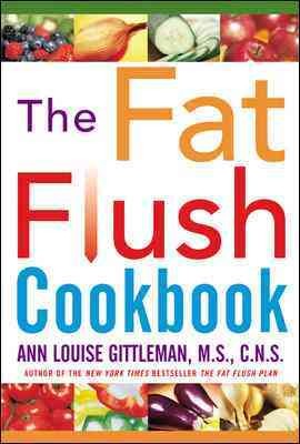 The fat flush cookbook / Ann Louise Gittleman.