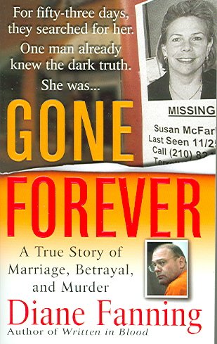 GONE FOREVER (NF) : A TRUE STORY OF MARRIAGE, BETRAYAL, AND MURDER / Diane Fanning.