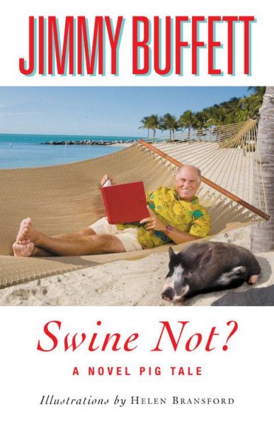 Swine not? : a novel pig tale / Jimmy Buffett ; illustrations by Helen Bransford.