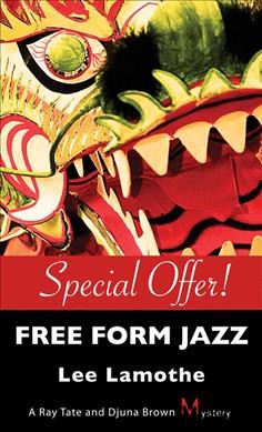 Free form jazz : a Ray Tate and Djuna Brown mystery / by Lee Lamothe.