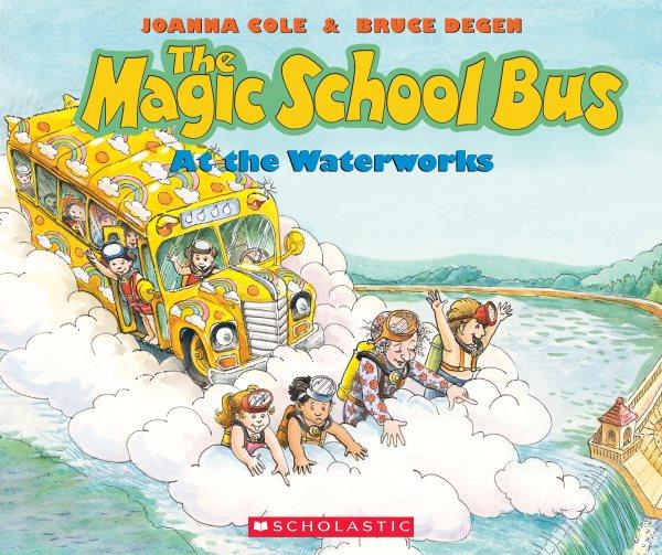 The Magic School Bus: At the Water Works.