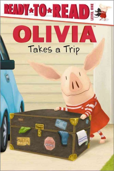 Olivia takes a trip / adapted by Ellie O'Ryan ; illustrated by Jared Osterhold.
