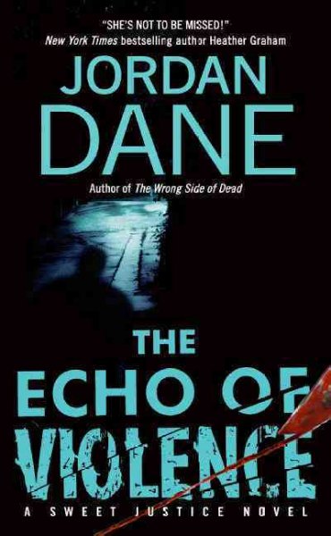 The echo of violence : a sweet justice novel / Jordan Dane.