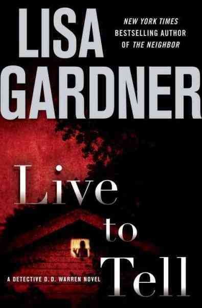 Live to tell [text (large print)] : a Detective D.D. Warren novel / Lisa Gardner.