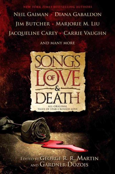 Songs of love and death : tales of star-crossed love / edited by George R.R. Martin and Gardner Dozois.