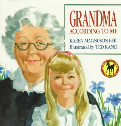Grandma according to me / Karen Magnuson Beil ; illustrated by Ted Rand.