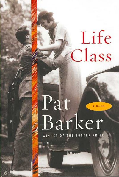 Life class / Pat Barker.