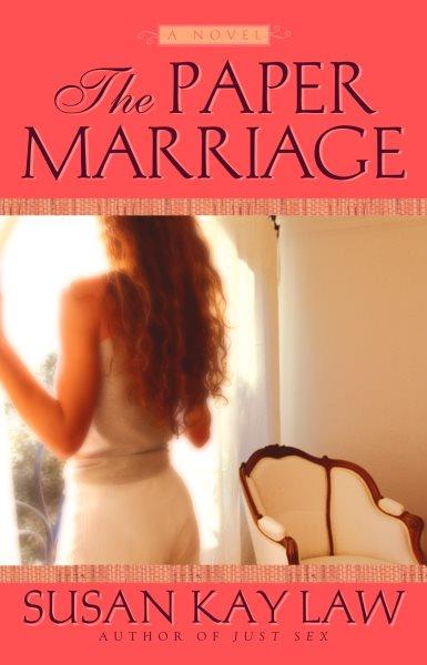 The paper marriage : [a novel] / Susan Kay Law.
