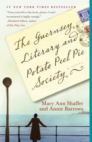 The Guernsey Literary and Potato Peel Pie Society [kit] / Mary Ann Shaffer & Annie Barrows.