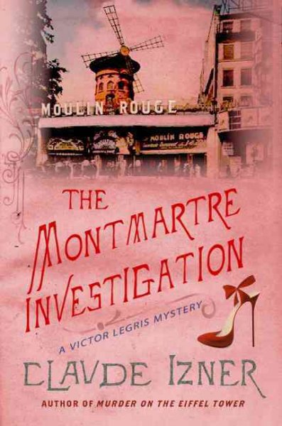 The Montmartre investigation : a Victor Legris mystery / Claude Izner ; translated by Lorenza Garcia and Isabel Reid.
