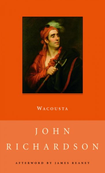 Wacousta, or, The prophecy : a tale of the Canadas / John Richardson ; with an afterword by James Reaney.