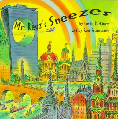Mr. Reez's sneezes / by Curtis Parkinson ; art by Sami Suomalainen.