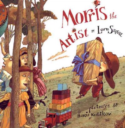 Morris the artist / by Lore Segal ; pictures by Boris Kulikov.