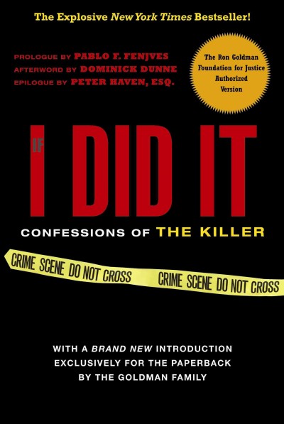 If I did it : confessions of the killer / [O.J. Simpson] ; with exclusive commentary "He did it" by the Goldman family.