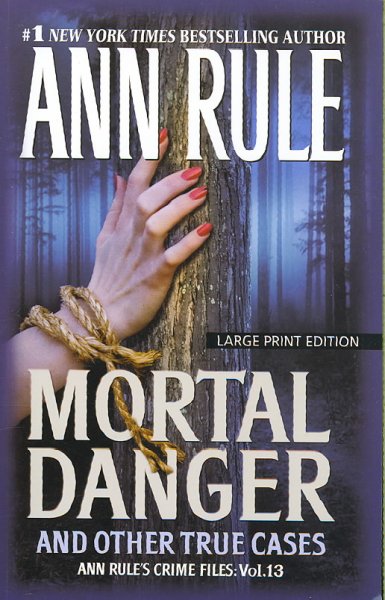 Mortal danger : and other true cases / Ann Rule.