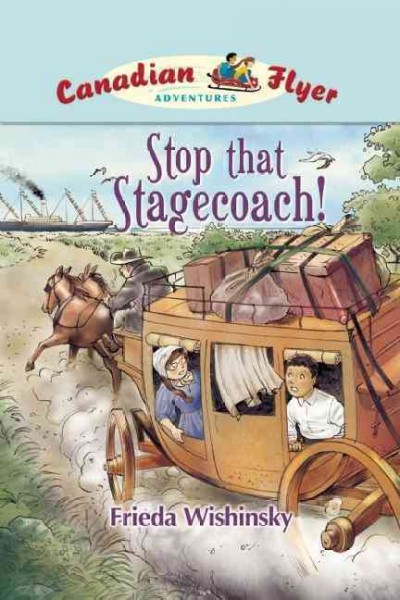 Stop that stagecoach! / Frieda Wishinsky ; illustrated by Jean-Paul Eid.