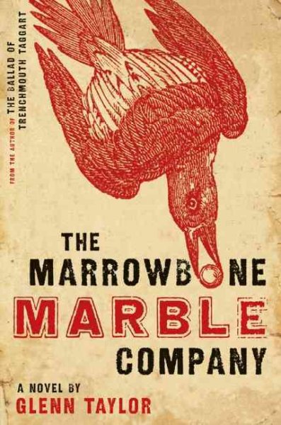 The Marrowbone Marble Company : a novel / Glenn Taylor.