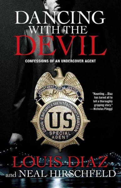 Dancing with the devil : confessions of an undercover agent / Louis Diaz and Neal Hirschfeld.