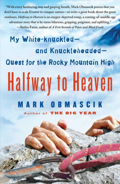 Halfway to heaven. : My white-knuckled--and knuckleheaded--quest for the Rocky Mountain high.
