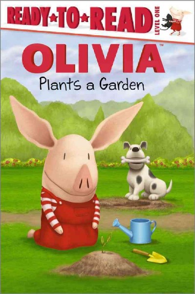 Olivia plants a garden / adapted by Emily Sollinger ; based on the screenplay written by Rachel Ruderman and Laurie Israel ; illustrated by Jared Osterhold.