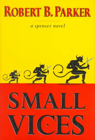 Small vices / by Robert B. Parker.