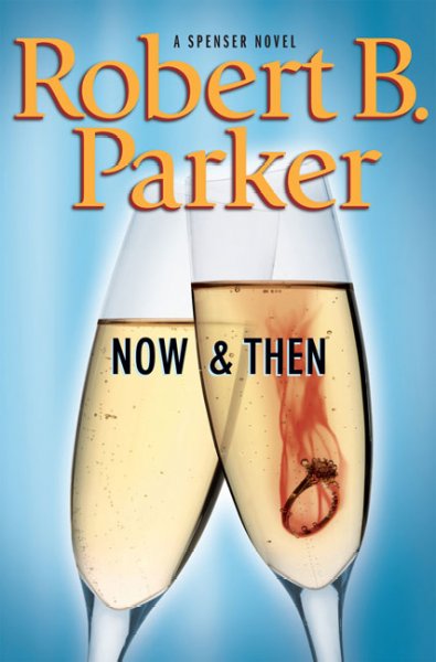 Now & then : a Spenser novel / by Robert B. Parker.