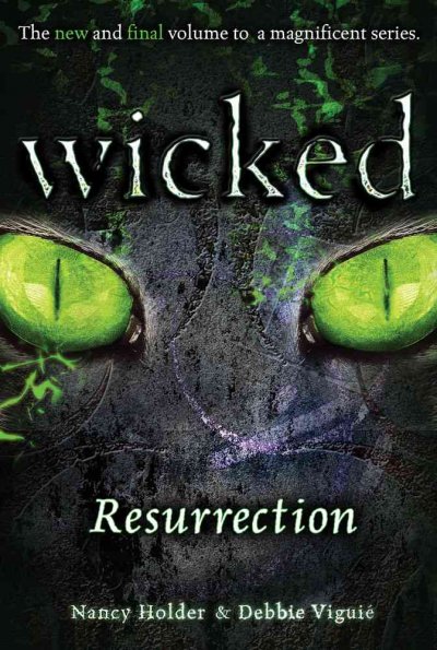 Wicked : resurrection / Nancy Holder, Debbie Viguié.