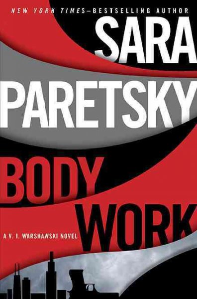 Body work : a V.I. Warshawski novel / by Sara Paretsky.
