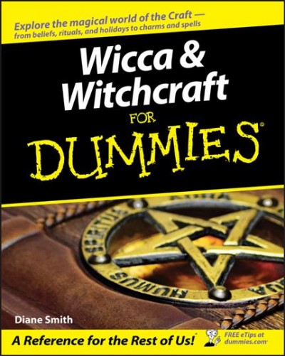 Wicca & witchcraft for dummies / by Diane Smith.