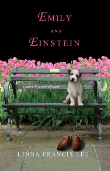 Emily and Einstein : [a novel of second chances] / Linda Francis Lee.