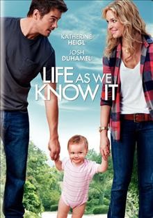 Life as we know it / Warner Bros. Pictures presents ; in association with Village Roadshow Pictures ; a Gold Circle Films/Josephson Entertainment production ; written by Ian Deitchman & Kristin Rusk Robinson ; produced by Barry Josephson, Paul Brooks ; directed by Greg Berlanti.