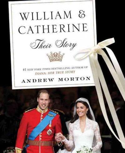 William & Catherine : a royal wedding / Andrew Morton.