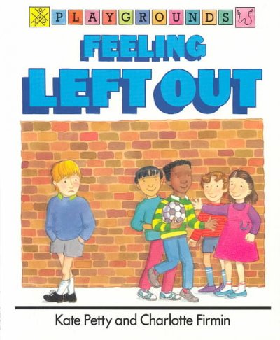 Feeling left out / Kate Petty and Charlotte Firmin.