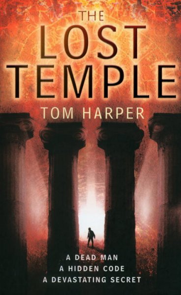 Lost Temple : A dead man.  A hidden code.  A devastating secret / by Tom Harper.