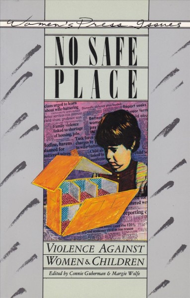 No safe place : violence against women and children / edited by Connie Guberman & Margie Wolfe.