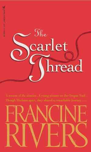 The scarlet thread / Francine Rivers.