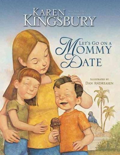 Let's go on a Mommy date / written by Karen Kingsbury ; illustrated by Dan Andreasen.