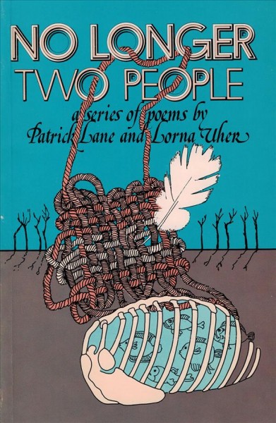 No longer two people [book] : a series of poems / by Patrick Lane and Lorna Uher.