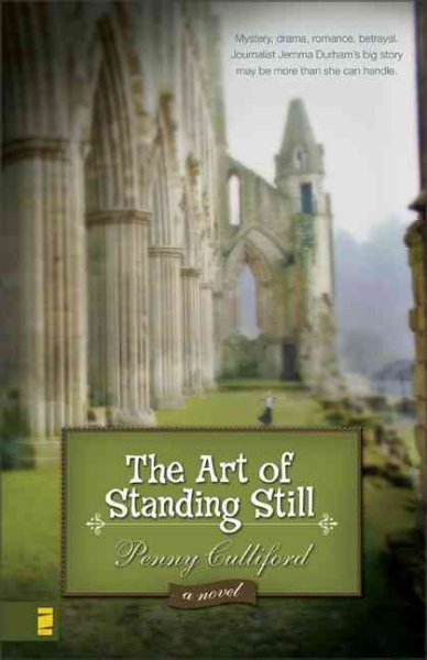 The art of standing still [book] : a novel / Penny Culliford.