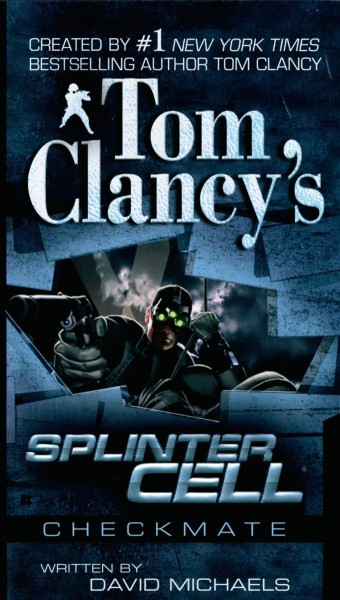 Tom Clancy's splinter cell : checkmate / written by David Michaels.
