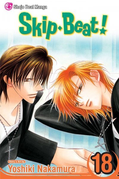 Skip beat!. 18 / story & art by Yoshiki Nakamura ; [English translation & adaptation, Tomo Kimura ; touch-up art & lettering, Sabrina Heep].