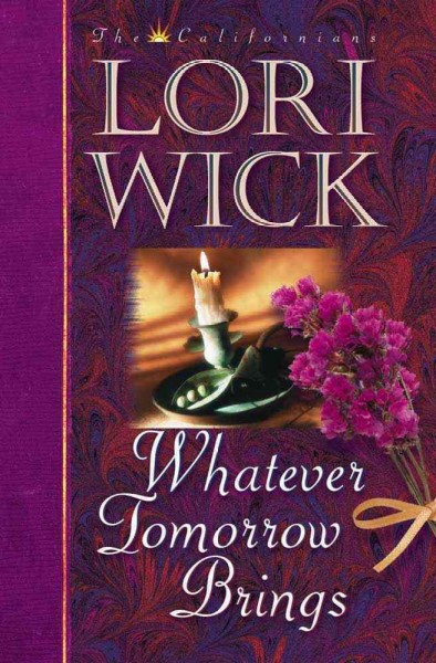 Whatever tomorrow brings / Lori Wick.
