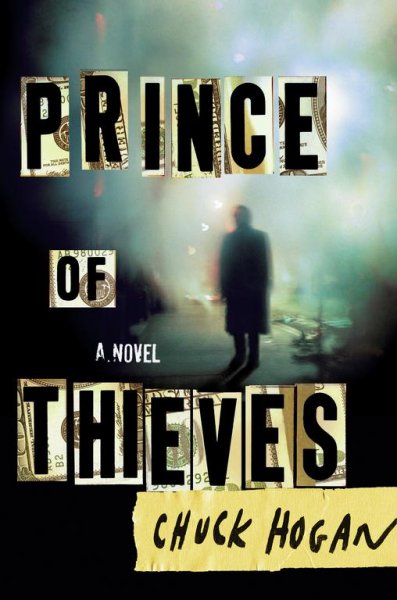 Prince of thieves : a novel / Chuck Hogan.