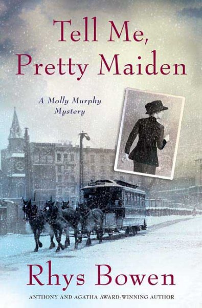 Tell me, pretty maiden : a Molly Murphy mystery / Rhys Bowen.