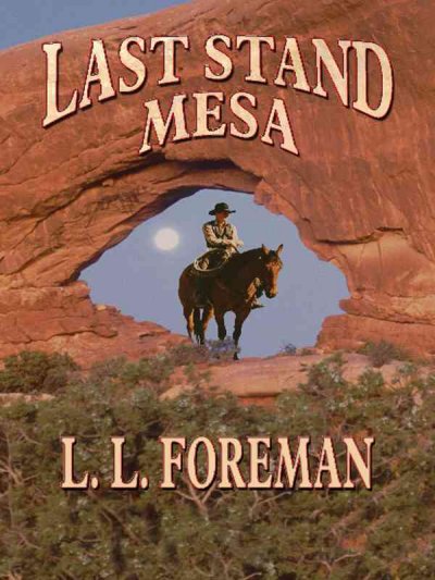 Last stand mesa / L.L. Foreman.