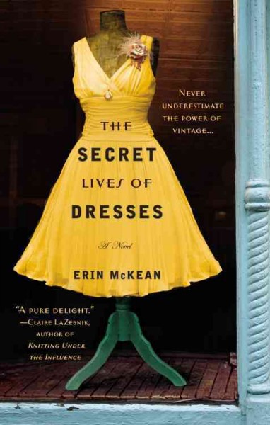The secret lives of dresses / Erin McKean.