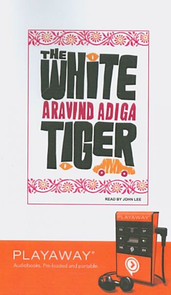 The white tiger [electronic resource] / Aravind Adiga.