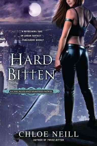 Hard bitten : A Chicagoland Vampires Novel / Chloe Neill.